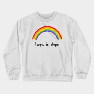 Hope Is Dope Crewneck Sweatshirt